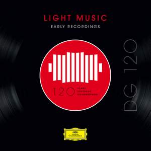 DG 120 – Light Music: Early Recordings