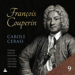 Couperin: Complete Works for Harpsichord, Vol. 9 – 21st, 22nd, 23rd & 24th Ordres