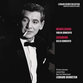 Mendelssohn: Violin Concerto in E Minor, Op. 64 - Schumann: Cello Concerto in A Minor, Op. 129