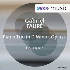 Fauré: Piano Trio in D Minor, Op. 120