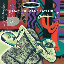 Swingsation: Sam 'The Man' Taylor