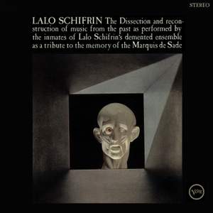 The Dissection And Reconstruction Of Music From The Past As Performed By The Inmates Of Lalo Schifrin's Demented Ensemble As A Tribute To The Memory Of The Marquis De Sade