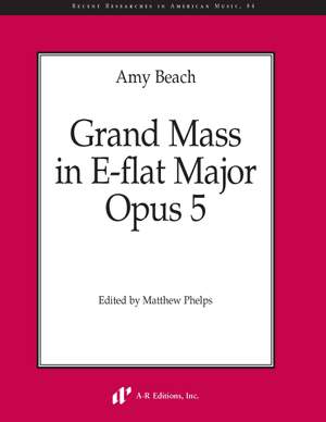 Amy Beach: Grand Mass in E-flat Major, Opus 5