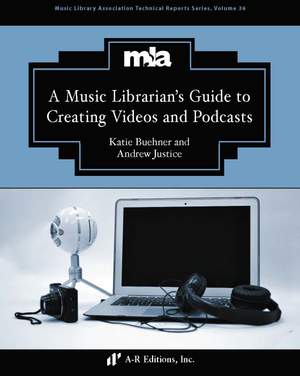 A Music Librarian's Guide to Creating Videos and Podcasts