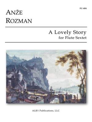 Anze Rozman: A Lovely Story for Flute Sextet