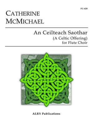 Catherine Mcmichael: An Ceilteach Saothar (A Celtic Offering)