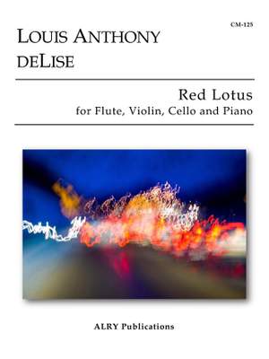 Louis Anthony DeLise: Red Lotus for Flute, Violin, Cello and Piano