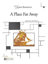 Sonny Burnette: A Place Far Away for Flute and Piano