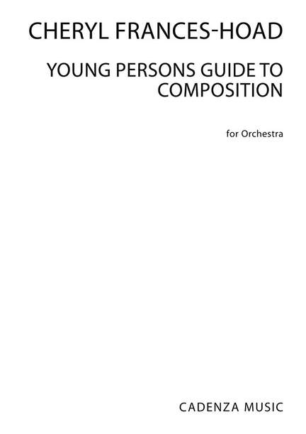 Cheryl Frances-Hoad: Young Persons Guide To Composition