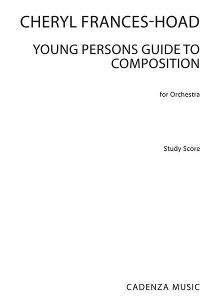 Cheryl Frances-Hoad: Young Persons Guide To Composition