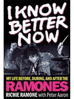 I Know Better Now: My Life Before, During and After the Ramones Product Image