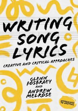 Writing Song Lyrics: A Creative and Critical Approach