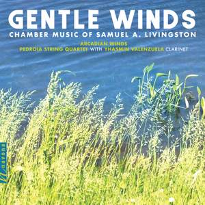 Gentle Winds: Chamber Works of Samuel A. Livingston