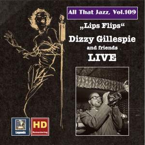 All That Jazz, Vol. 109: Lips Flips — Dizzy Gillespie and Friends Live (Remastered 2018)