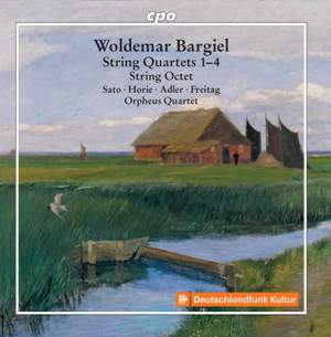 Bargiel: String Quartets 1-4 & String Octet