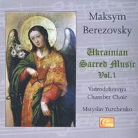 Ukrainian Sacred Music Vol.1: Maksym Berezovsky