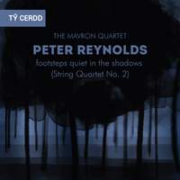 Peter Reynolds: Footsteps Quiet in the Shadows (String Quartet No. 2)