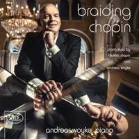 Braiding Chopin - Piano Music By Chopin & Woyke