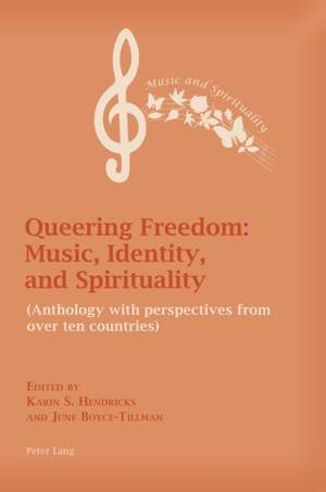 Queering Freedom: Music, Identity and Spirituality: (Anthology with perspectives from over ten countries)