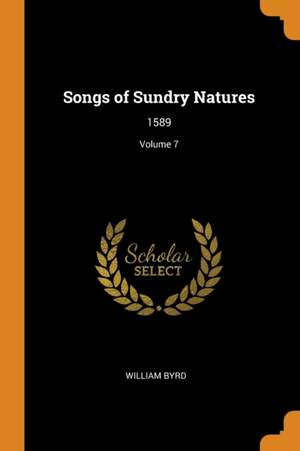 Songs of Sundry Natures: 1589; Volume 7 Product Image