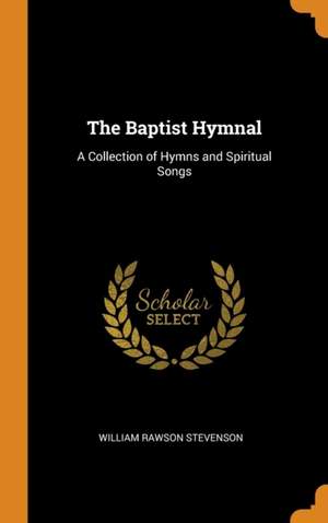 The Baptist Hymnal: A Collection of Hymns and Spiritual Songs