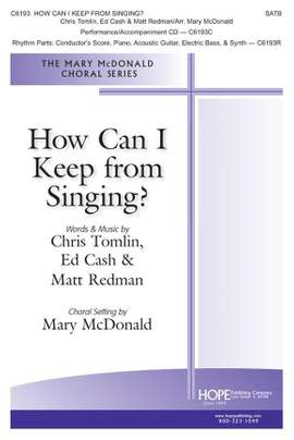 Chris Tomlin_Ed Cash_Matt Redman: How Can I Keep From Singing