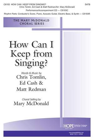 Chris Tomlin_Ed Cash_Matt Redman: How Can I Keep From Singing