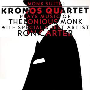 Monk Suite: Kronos Quartet Plays Music Of Thelonious Monk