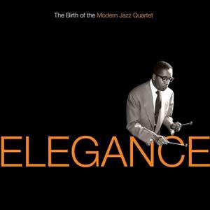Elegance: The Birth Of The Modern Jazz Quartet