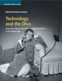  Technology and the Diva: Sopranos, Opera, and Media from Romanticism to the Digital Age