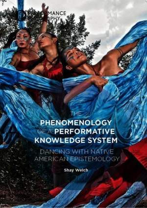 The Phenomenology of a Performative Knowledge System: Dancing with Native American Epistemology