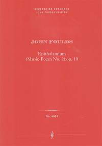 Foulds, John: Epithalamium (Music-Poem No. 2) op. 10