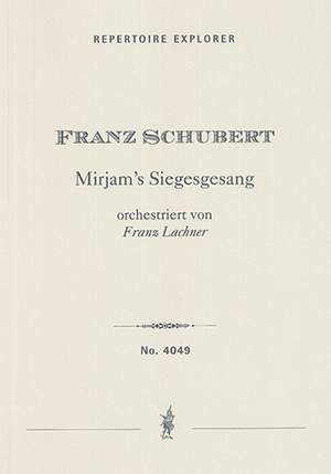 Schubert, Franz: Mirjam’s Siegesgesang Op.136 for soprano solo, choir and orchestra