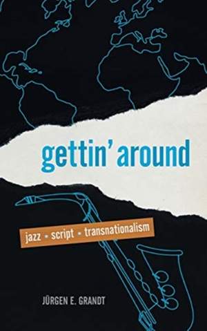 Gettin' Around: Jazz, Script, Transnationalism