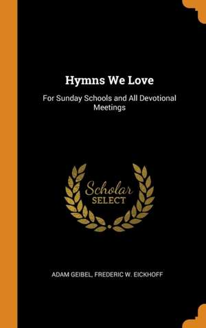 Hymns We Love: For Sunday Schools and All Devotional Meetings