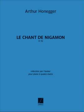 Arthur Honegger: Le Chant de Nigamon, H 16