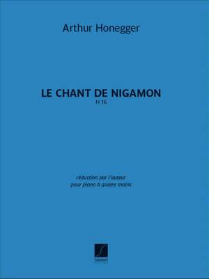 Arthur Honegger: Le Chant de Nigamon, H 16