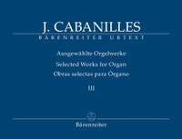 Cabanilles, Joan: Selected Works for Organ Volume III