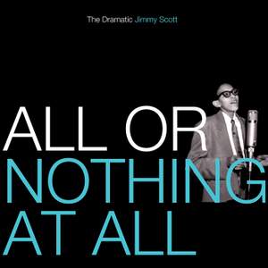 All Or Nothing At All: The Dramatic Jimmy Scott