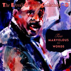 Too Marvelous For Words - The Erroll Garner Collection