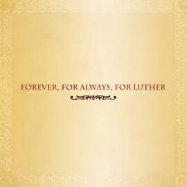 Forever, For Always, For Luther