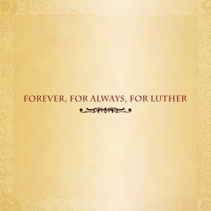Forever, For Always, For Luther