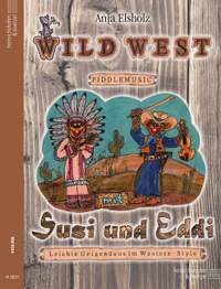 Elsholz, A: Wild West Fiddlemusic mit Susi und Eddi