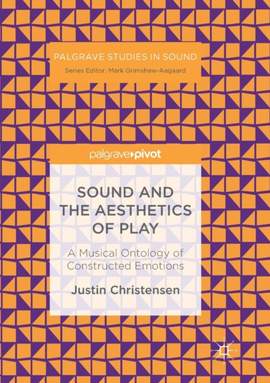 Sound and the Aesthetics of Play: A Musical Ontology of Constructed Emotions