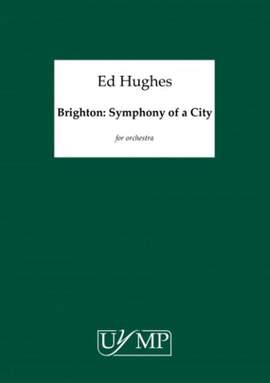Ed Hughes: Brighton Symphony Of A City