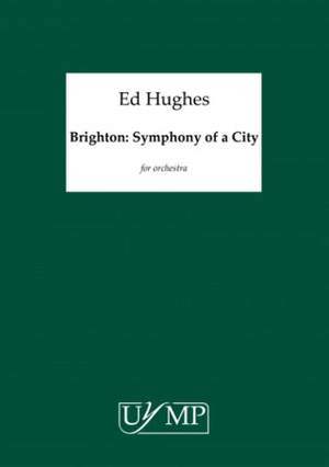 Ed Hughes: Brighton Symphony Of A City