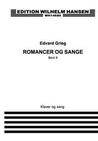 Edvard Grieg: Romancer Og Sange Bd. 9