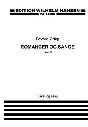Edvard Grieg: Romancer Og Sange Bd. 9