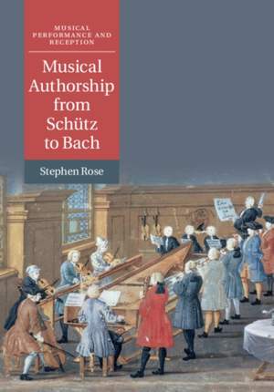 Musical Authorship from Schütz to Bach