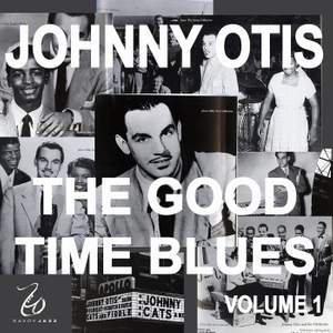Johnny Otis And The Good Time Blues, Vol. 1